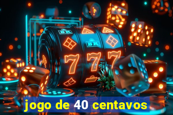 jogo de 40 centavos